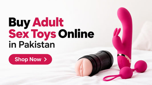 Order Adult Sex Toys in Pakistan